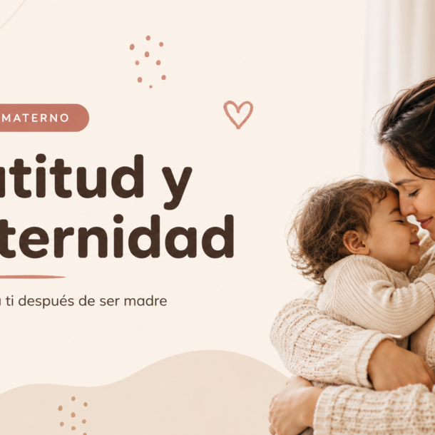 Gratitud y maternidad: una práctica sencilla para volver a ti después de ser madre